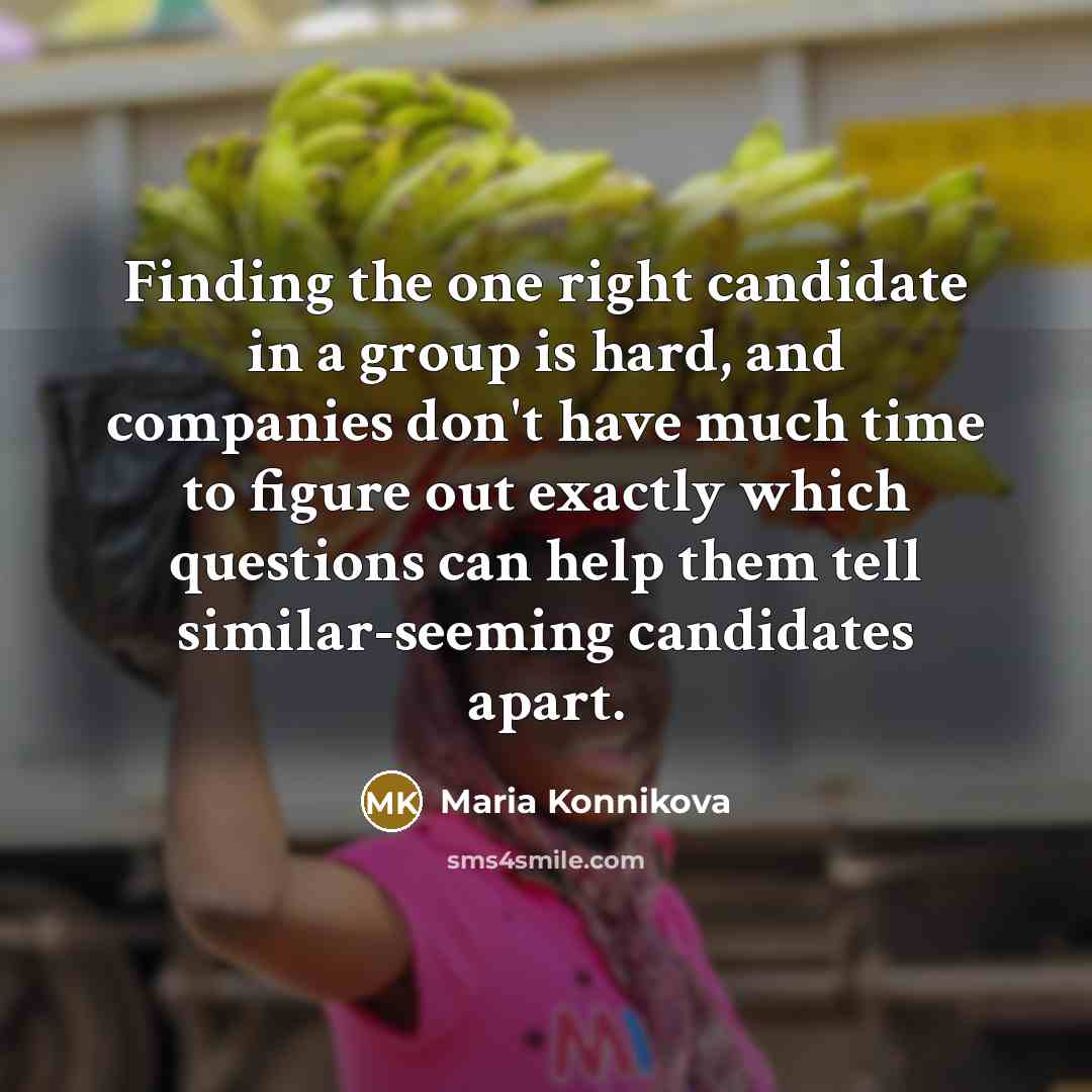 “Finding the one right candidate in a group is hard,…” quote by Maria Konnikova