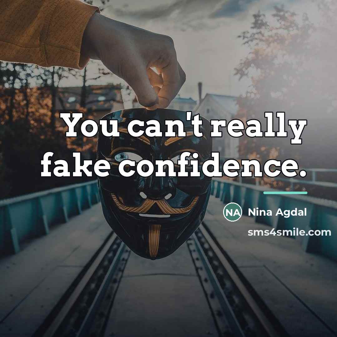 “You can't really fake confidence.…” quote by Nina Agdal