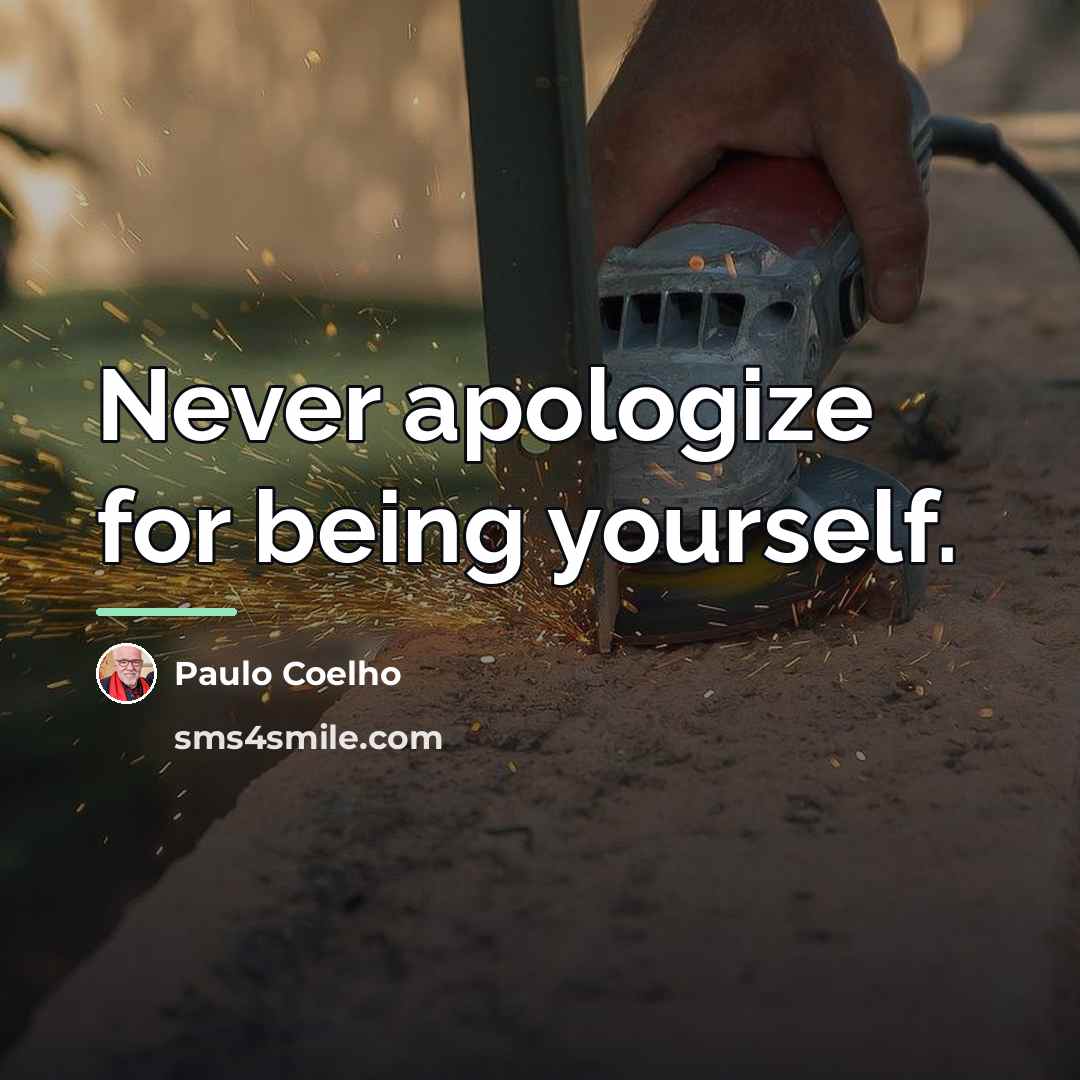 “Never apologize for being yourself.…” quote by Paulo Coelho