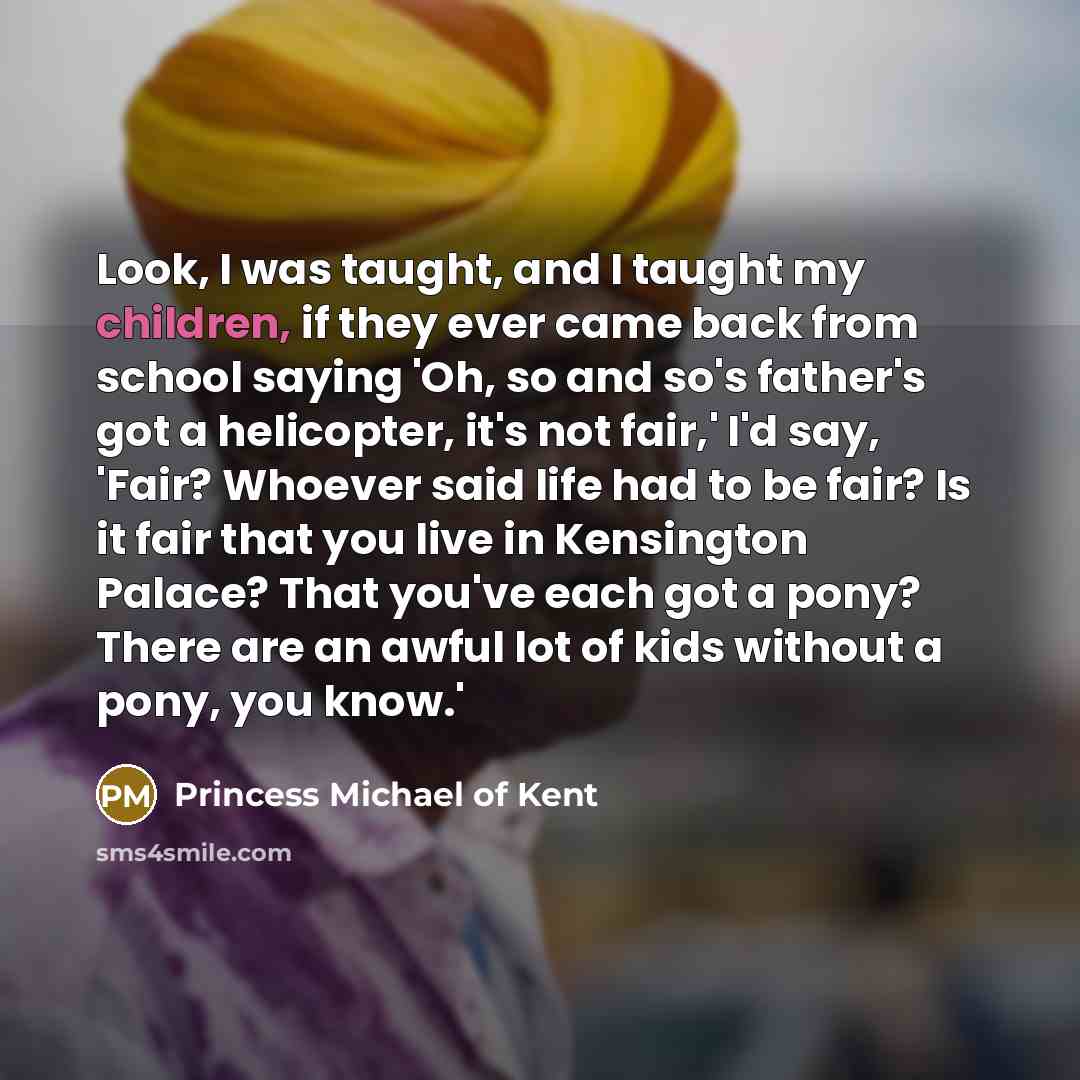 “Look, I was taught, and I taught my children, if…” quote by Princess Michael of Kent