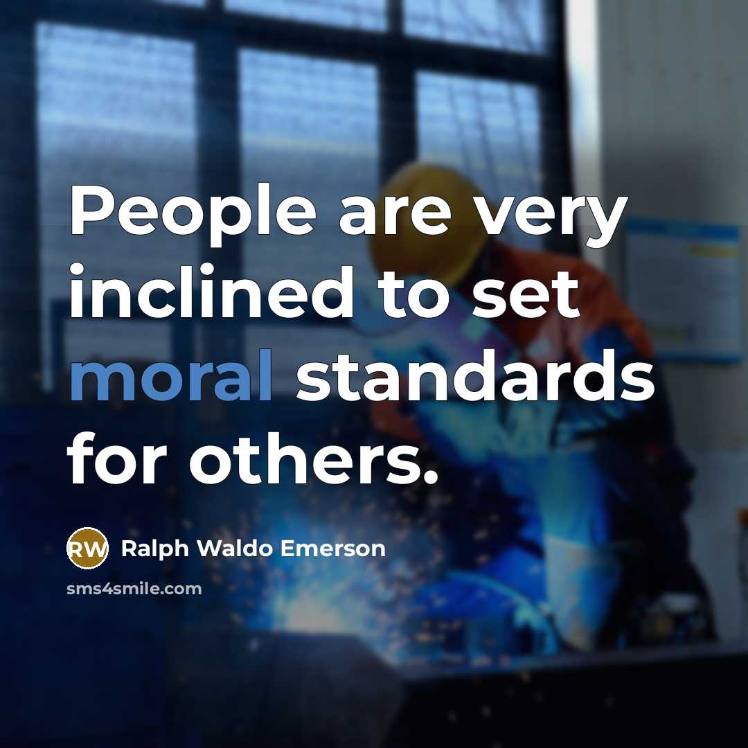 “People are very inclined to set moral standards for others.…” quote by Ralph Waldo Emerson