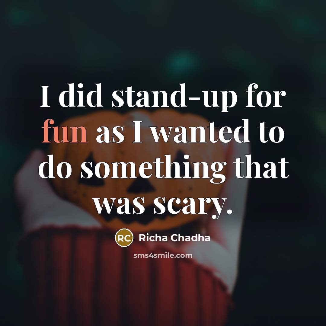 “I did stand-up for fun as I wanted to do…” quote by Richa Chadha