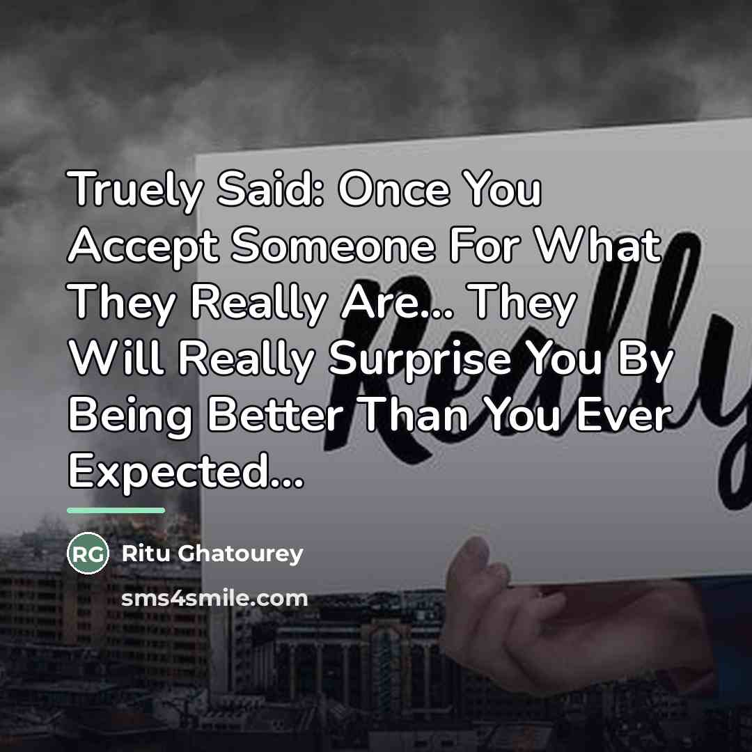 “Truely Said: Once You Accept Someone For What They Really…” quote by Ritu Ghatourey
