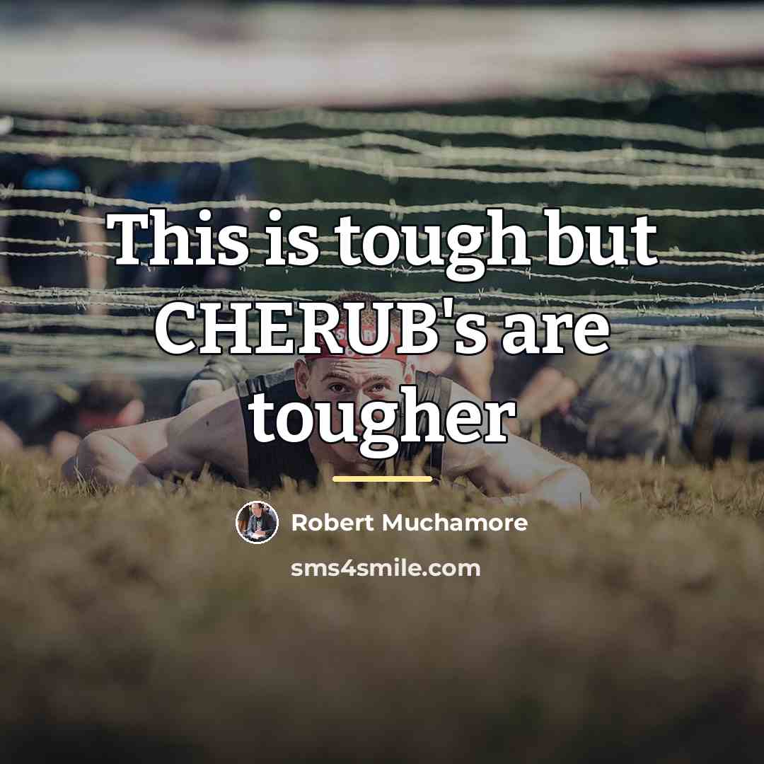 “This is tough but CHERUB's are tougher…” quote by Robert Muchamore