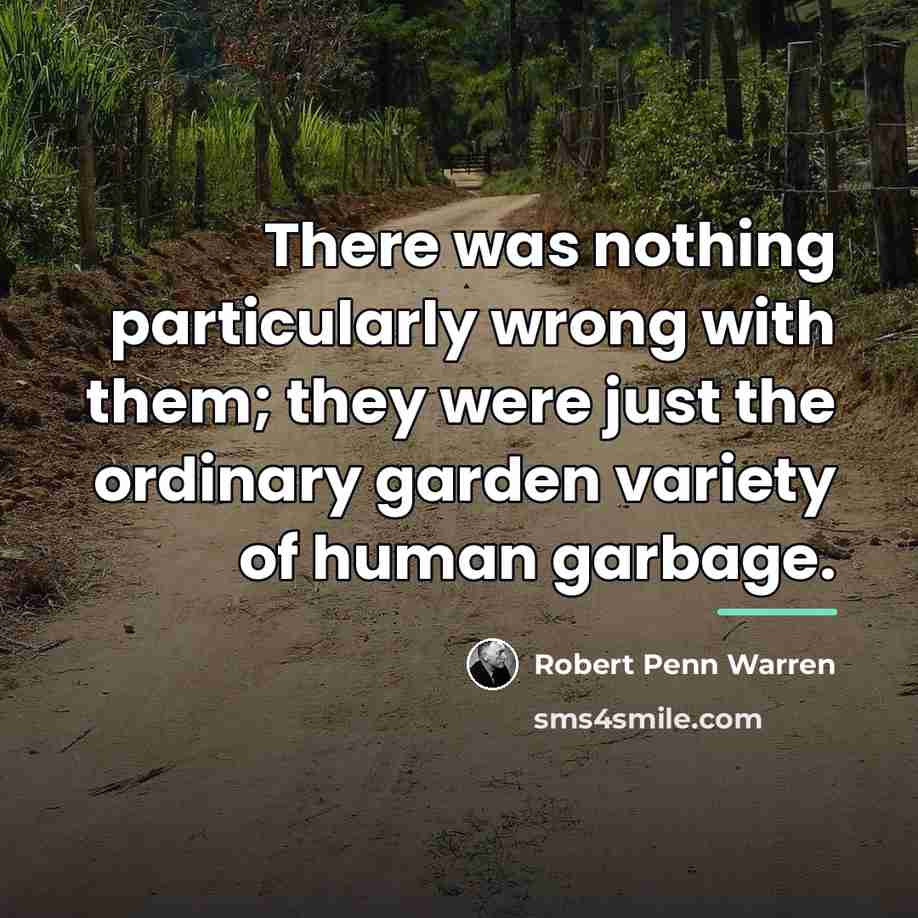 “There was nothing particularly wrong with them; they were just…” quote by Robert Penn Warren