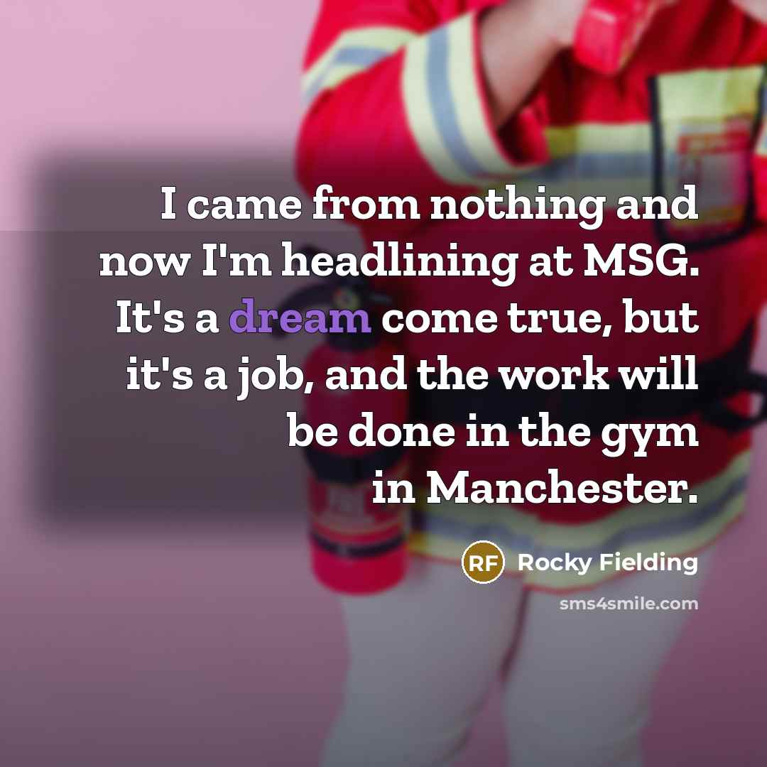 “I came from nothing and now I'm headlining at MSG.…” quote by Rocky Fielding