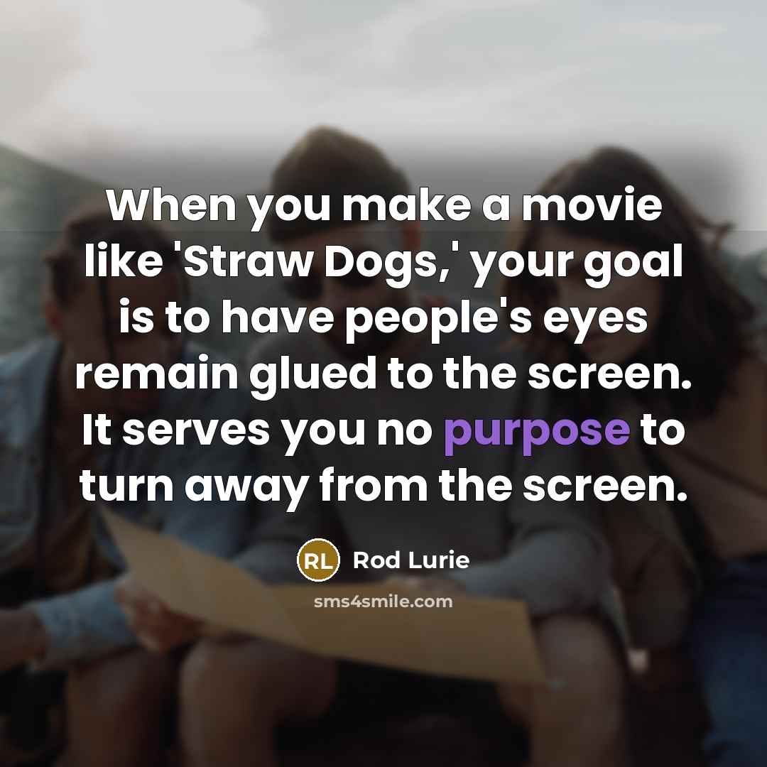 “When you make a movie like 'Straw Dogs,' your goal…” quote by Rod Lurie