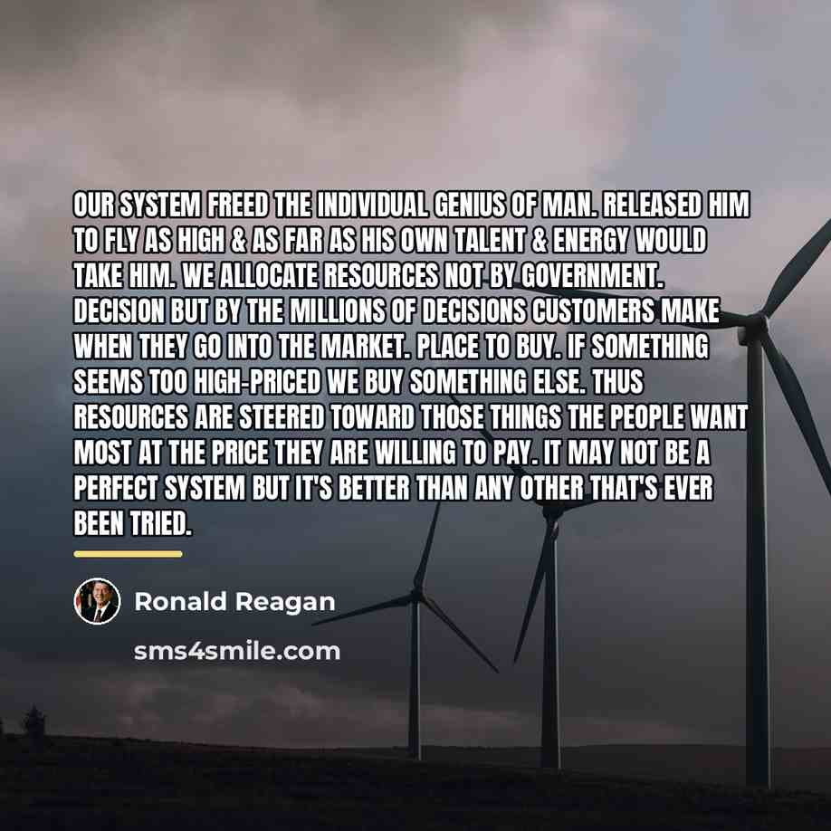 “Our system freed the individual genius of man. Released him…” quote by Ronald Reagan