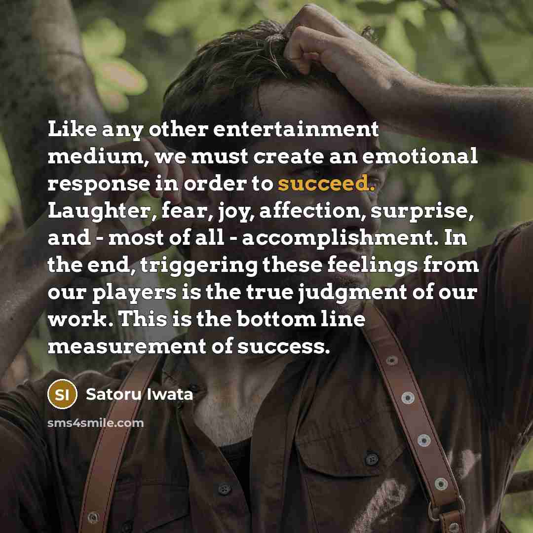 “Like any other entertainment medium, we must create an emotional…” quote by Satoru Iwata