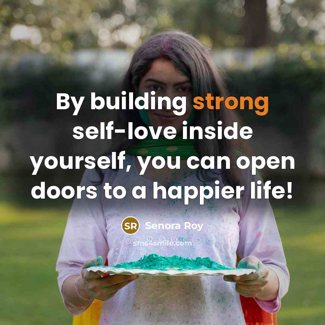 “By building strong self-love inside yourself, you can open doors…” quote by Senora Roy