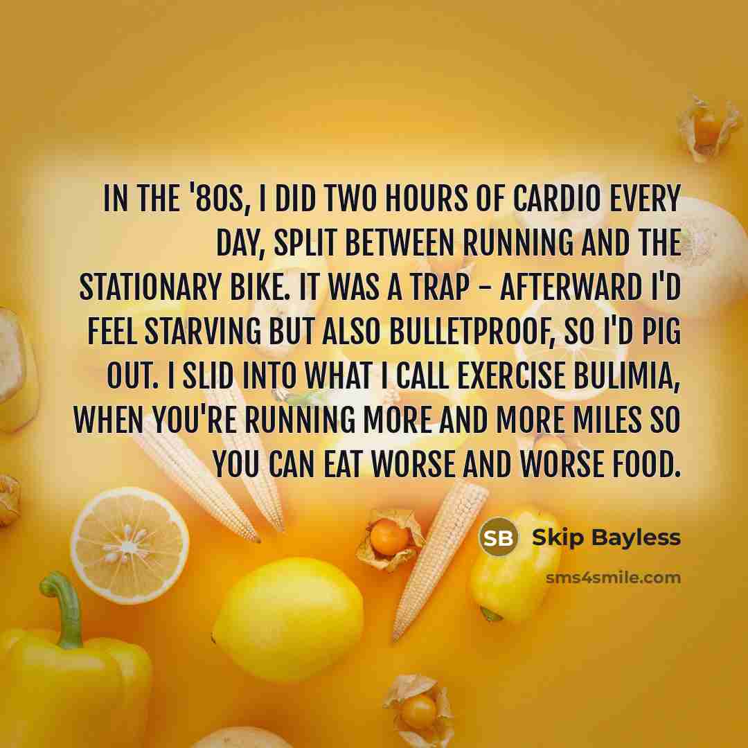 “In the '80s, I did two hours of cardio every…” quote by Skip Bayless