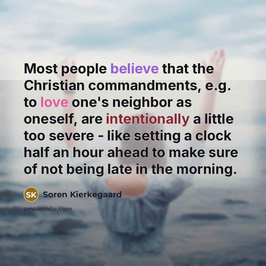 “Most people believe that the Christian commandments, e.g. to love…” quote by Soren Kierkegaard