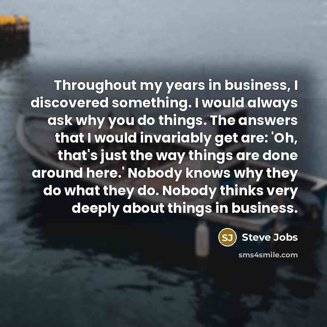 “Throughout my years in business, I discovered something. I would…” quote by Steve Jobs