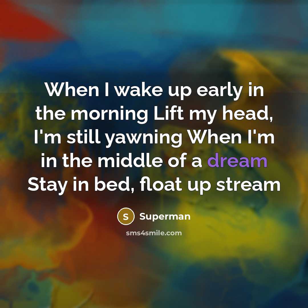 “When I wake up early in the morning Lift my…” quote by Superman
