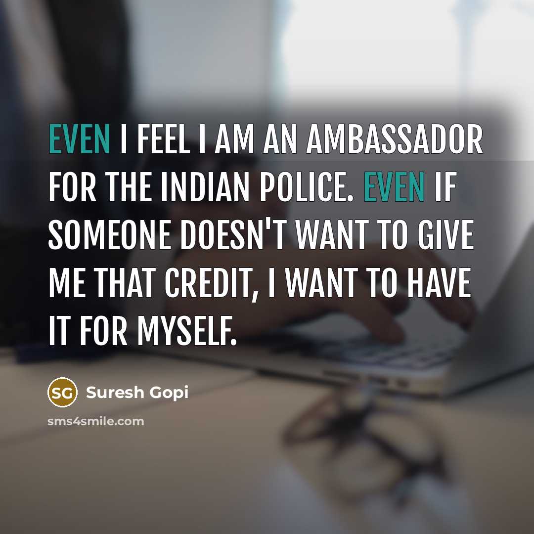 “Even I feel I am an ambassador for the Indian…” quote by Suresh Gopi