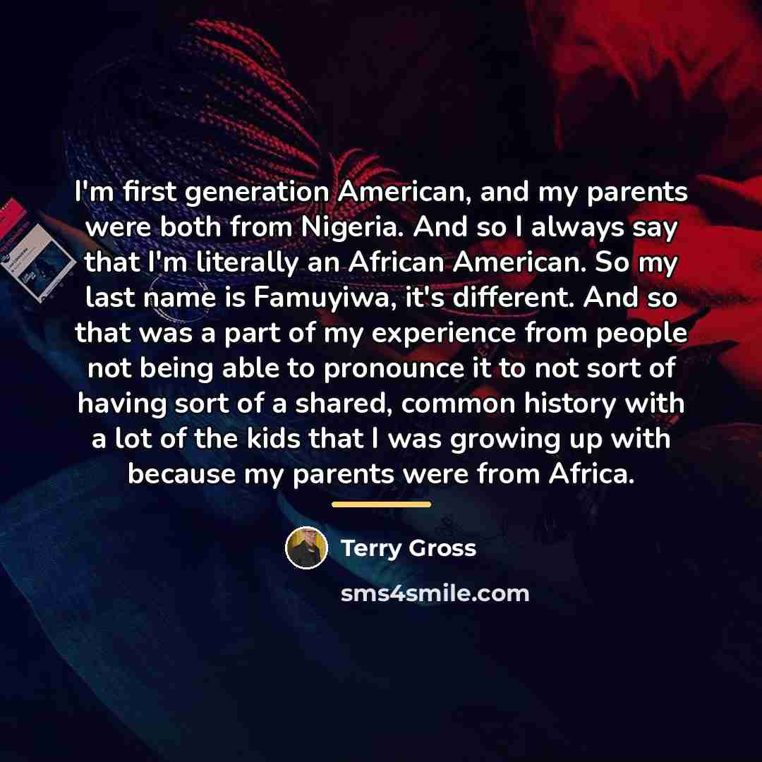 “I'm first generation American, and my parents were both from…” quote by Terry Gross