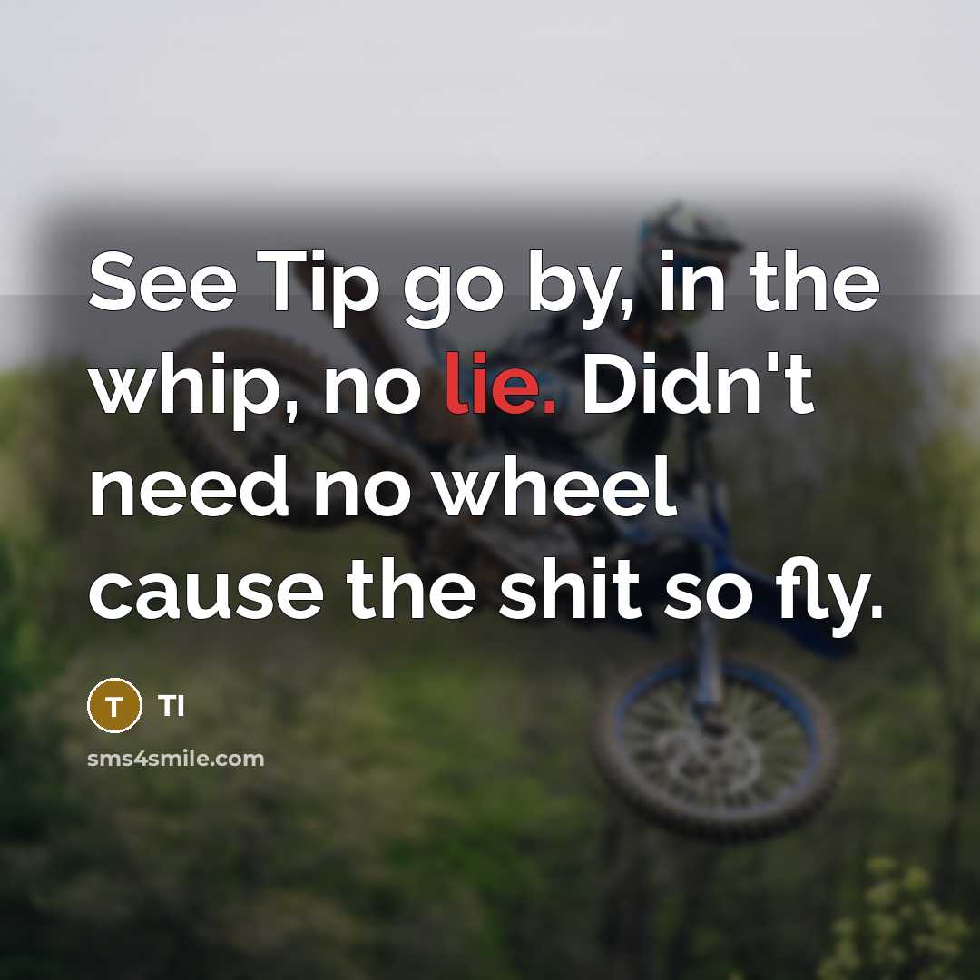 “See Tip go by, in the whip, no lie. Didn't…” quote by TI