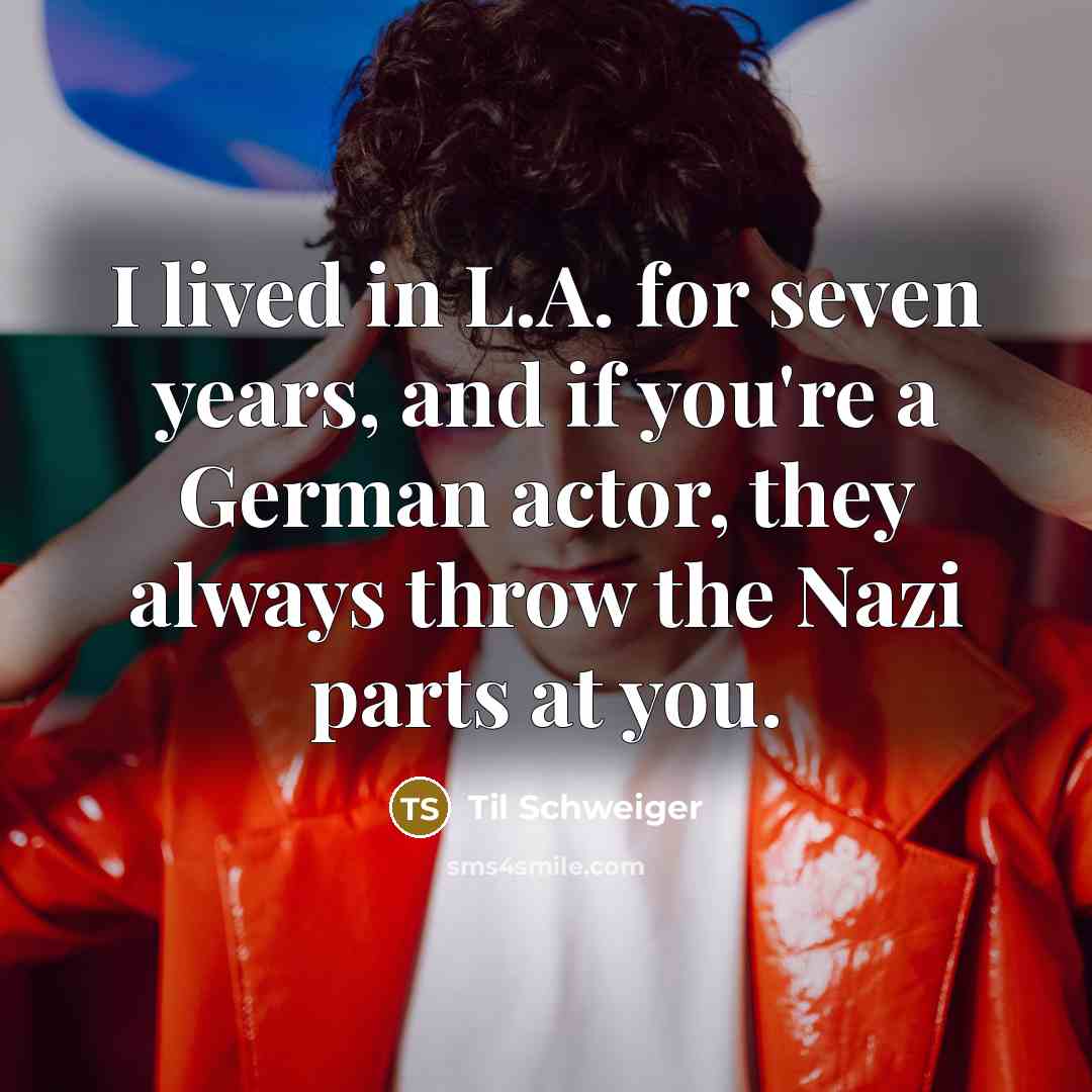 “I lived in L.A. for seven years, and if you're…” quote by Til Schweiger