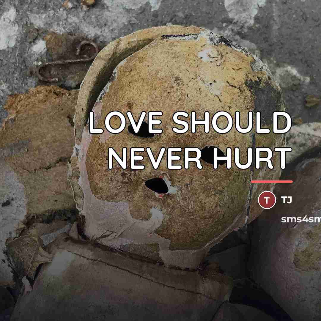 “LOVE SHOULD NEVER HURT…” quote by TJ