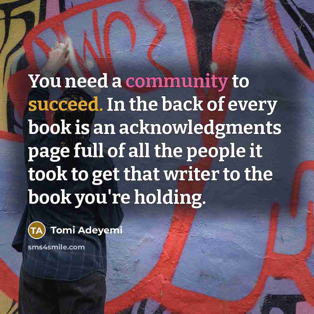 “You need a community to succeed. In the back of…” quote by Tomi Adeyemi