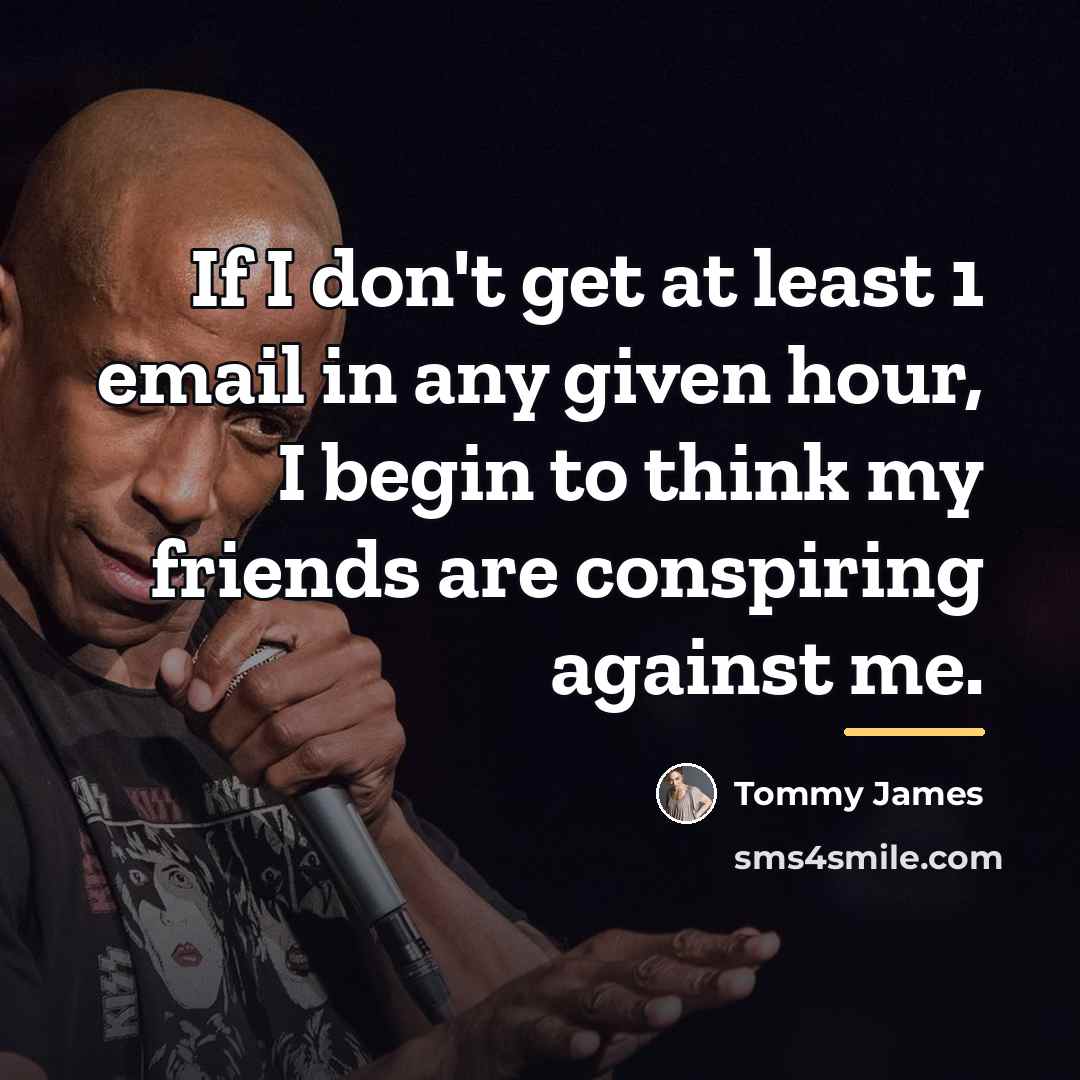 “If I don't get at least 1 email in any…” quote by Tommy James