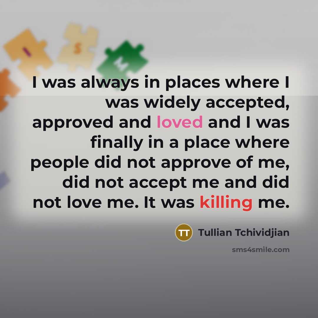 “I was always in places where I was widely accepted,…” quote by Tullian Tchividjian