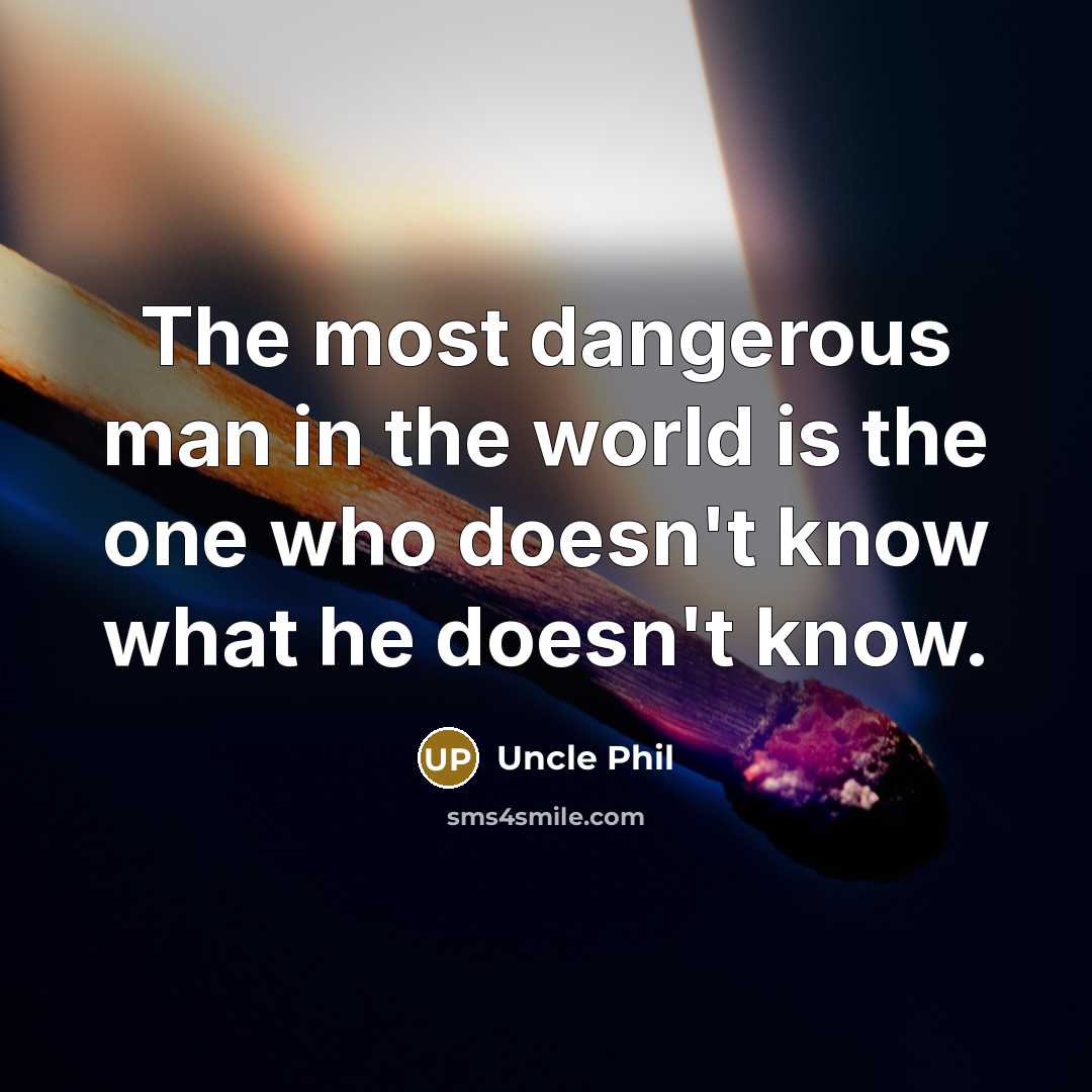 “The most dangerous man in the world is the one…” quote by Uncle Phil