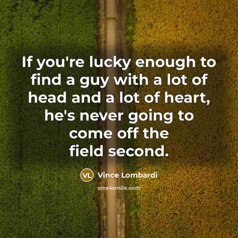 “If you're lucky enough to find a guy with a…” quote by Vince Lombardi