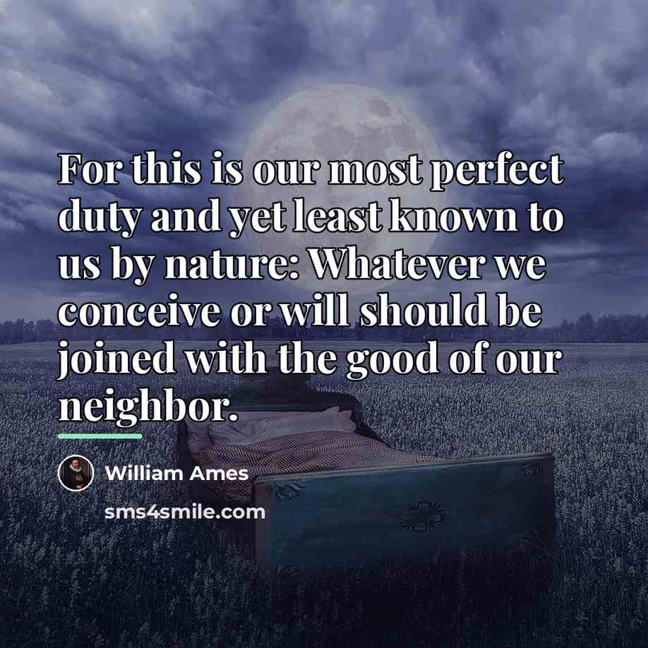 “For this is our most perfect duty and yet least…” quote by William Ames
