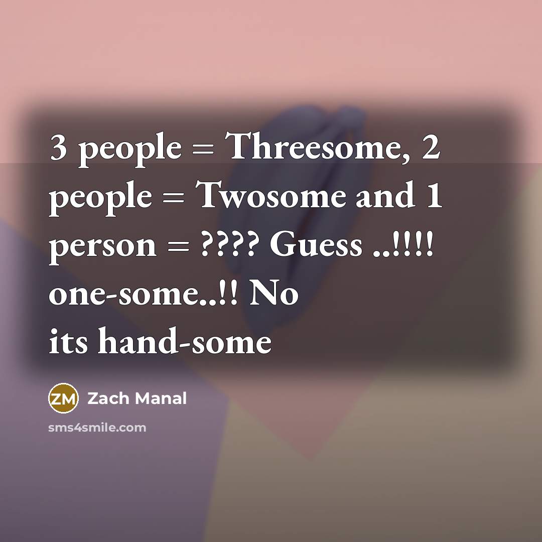 “3 people = Threesome, 2 people = Twosome and 1…” quote by Zach Manal