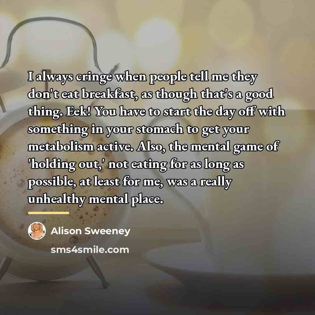 “I always cringe when people tell me they don't eat…” quote by Alison Sweeney