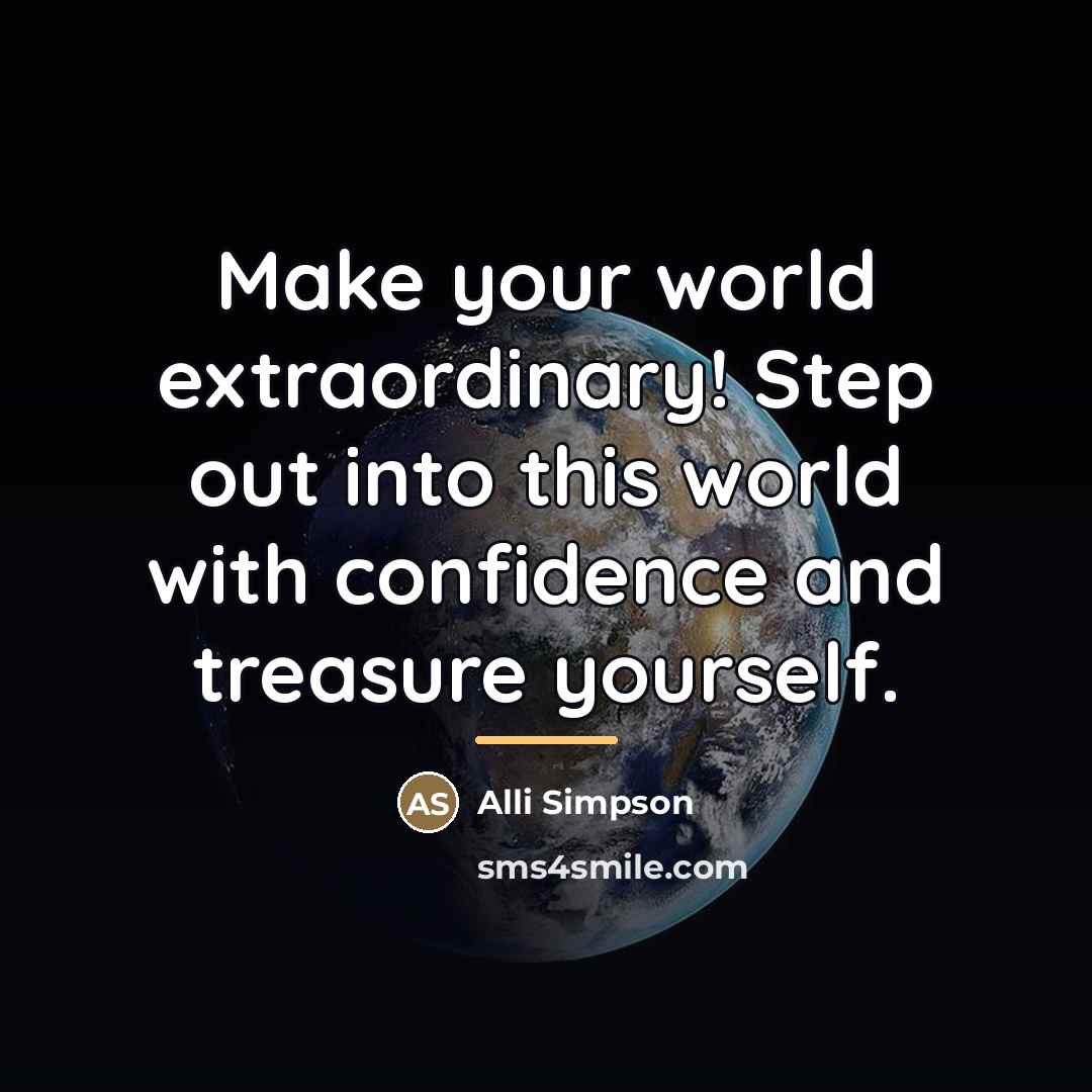 “Make your world extraordinary! Step out into this world with…” quote by Alli Simpson