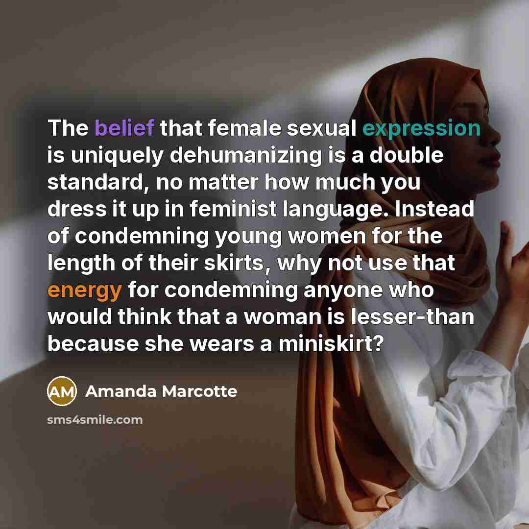 “The belief that female sexual expression is uniquely dehumanizing is…” quote by Amanda Marcotte