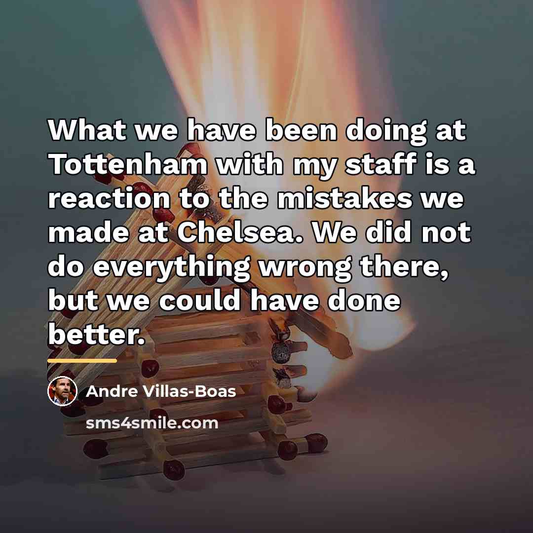 “What we have been doing at Tottenham with my staff…” quote by Andre Villas-Boas