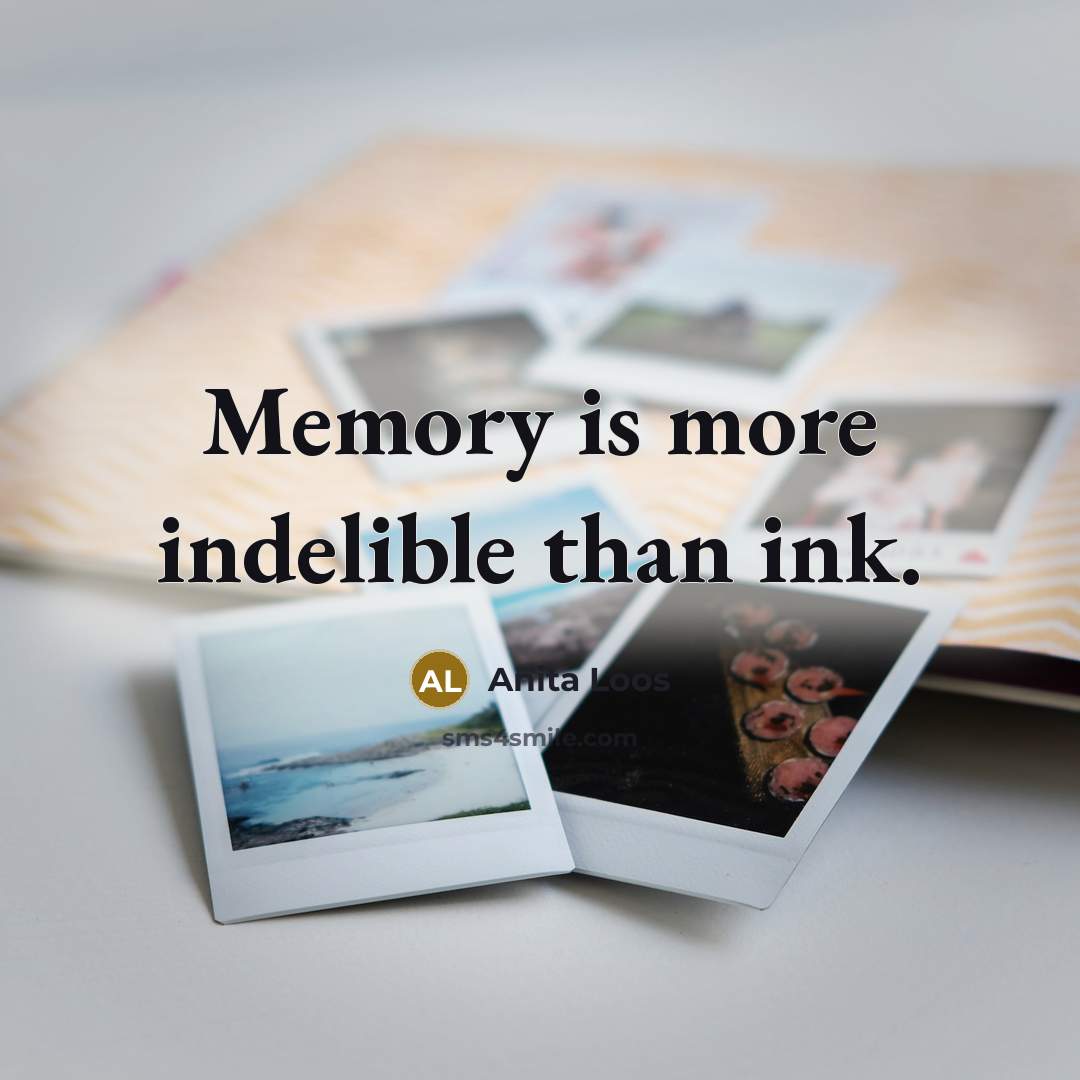 “Memory is more indelible than ink.…” quote by Anita Loos