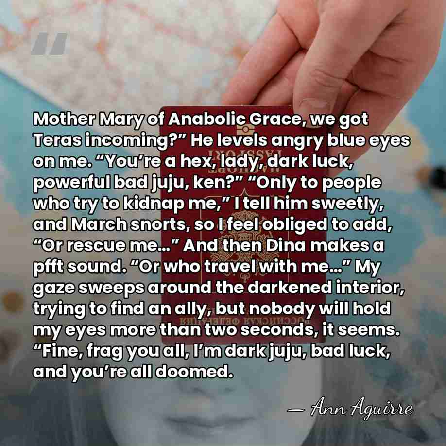 Mother Mary of Anabolic Grace, we got Teras incoming?” He levels angry&hellip; - Ann Aguirre