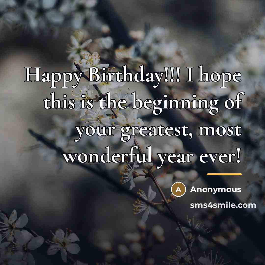“Happy Birthday!!! I hope this is the beginning of your…” quote by Anonymous