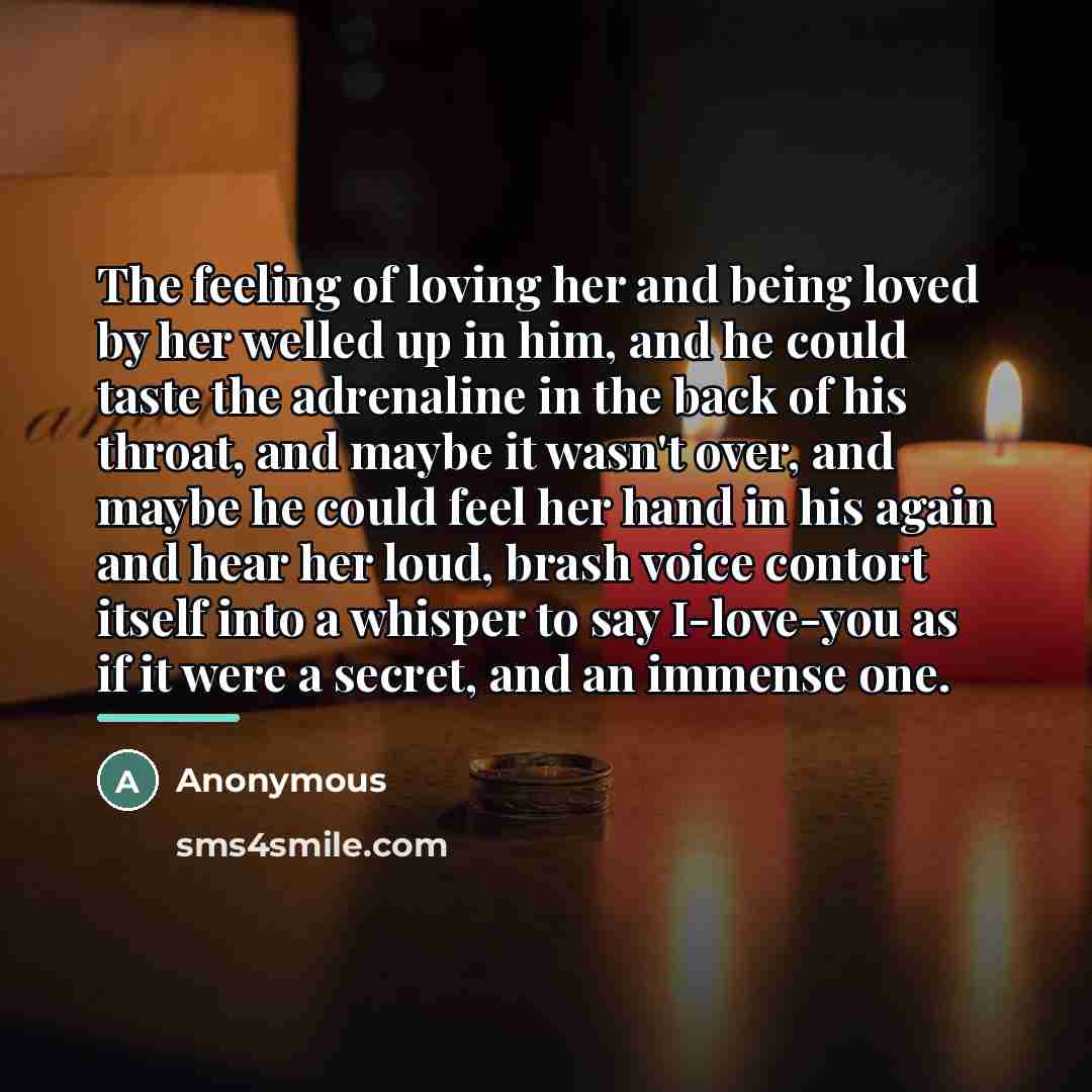“The feeling of loving her and being loved by her…” quote by Anonymous