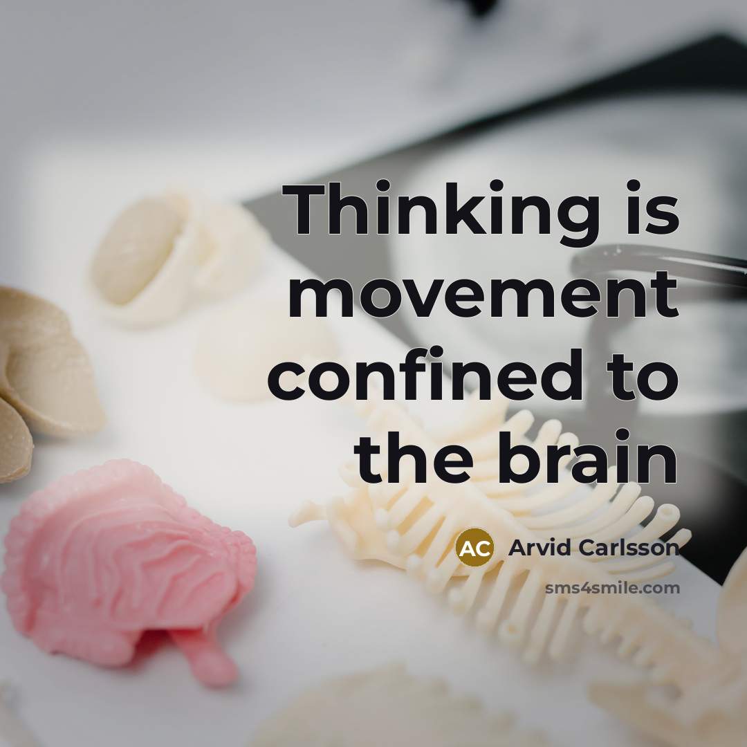 “Thinking is movement confined to the brain…” quote by Arvid Carlsson