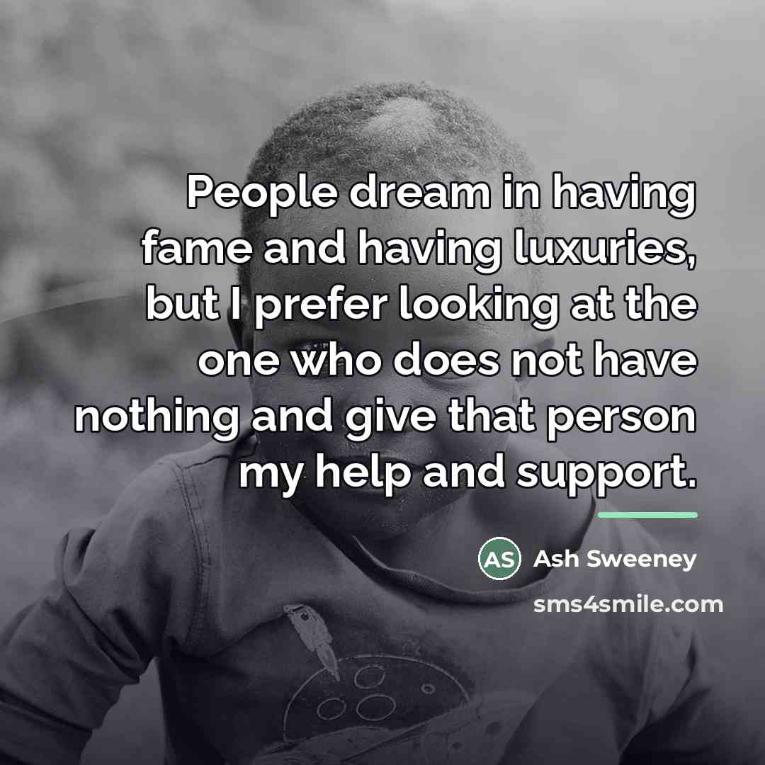 “People dream in having fame and having luxuries, but I…” quote by Ash Sweeney
