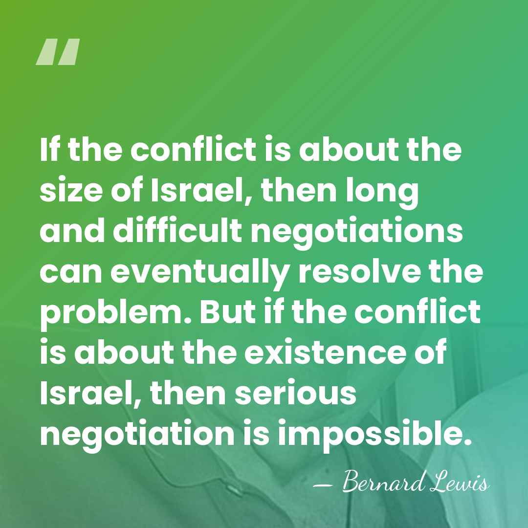If the conflict is about the size of Israel, then long and&hellip; - Bernard Lewis