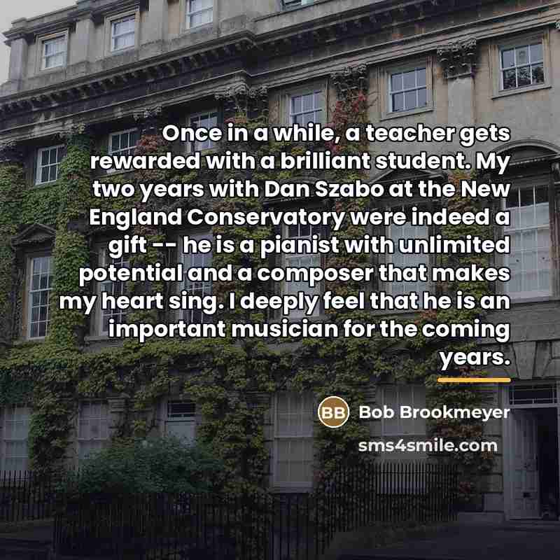 “Once in a while, a teacher gets rewarded with a…” quote by Bob Brookmeyer