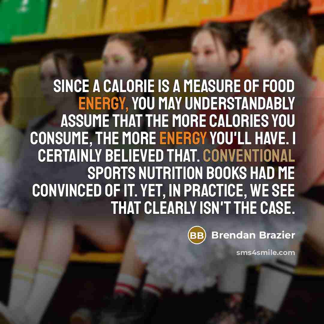 “Since a calorie is a measure of food energy, you…” quote by Brendan Brazier