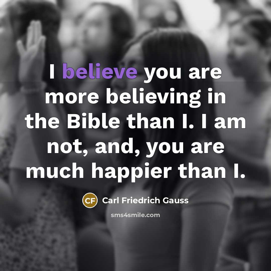 “I believe you are more believing in the Bible than…” quote by Carl Friedrich Gauss