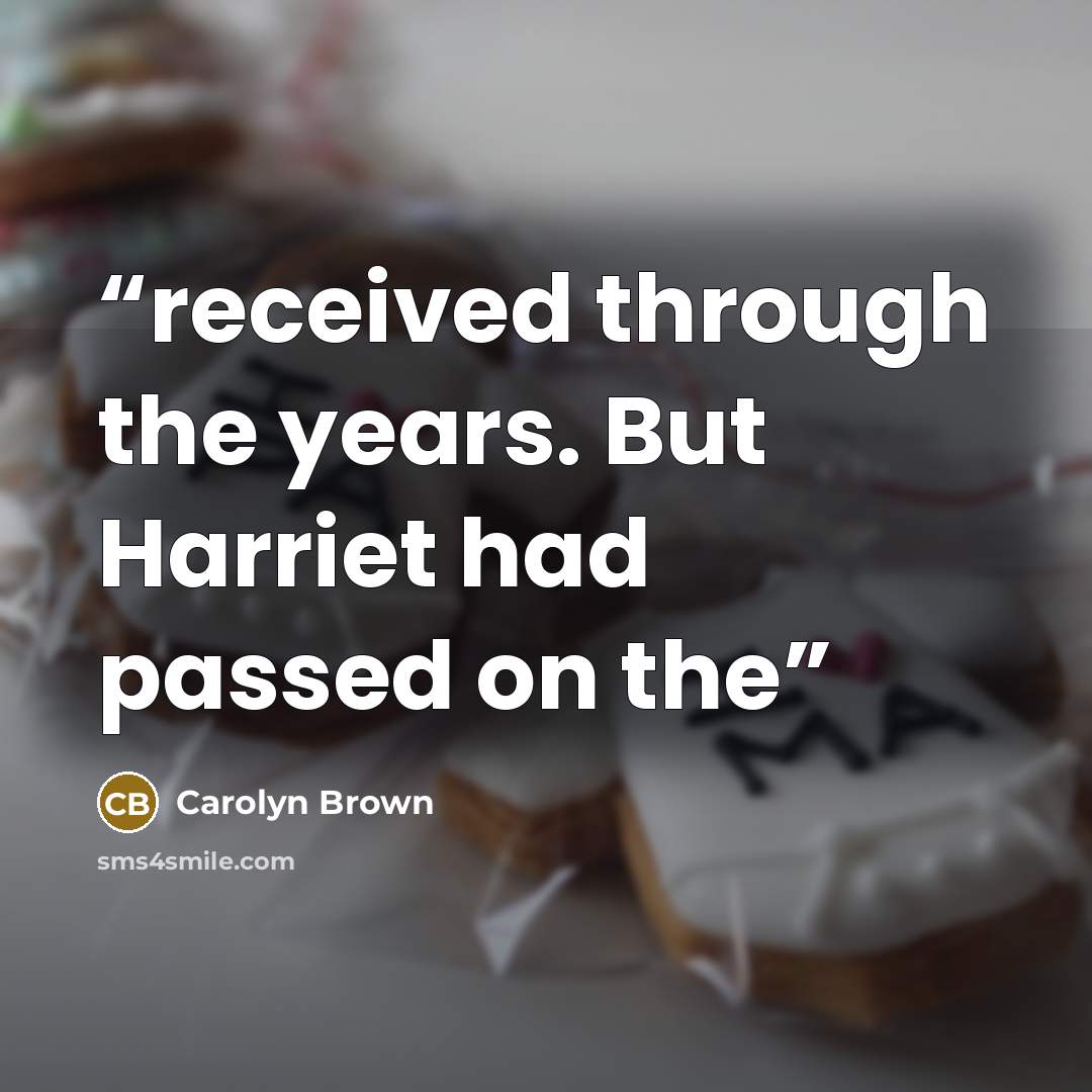 “received through the years. But Harriet had passed on the” quote by Carolyn Brown