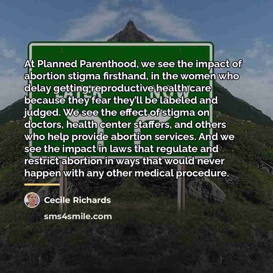 “At Planned Parenthood, we see the impact of abortion stigma…” quote by Cecile Richards