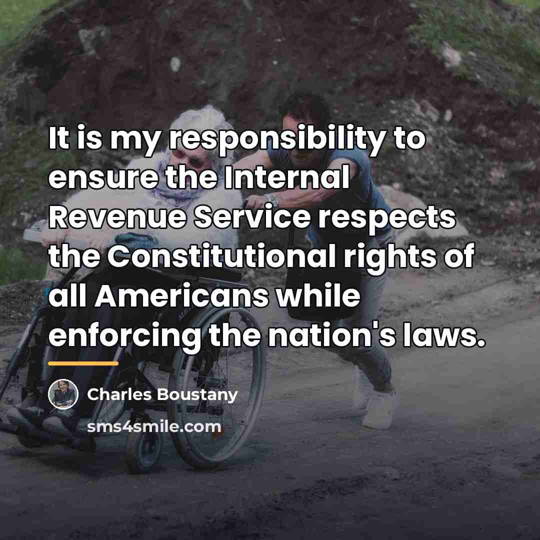“It is my responsibility to ensure the Internal Revenue Service…” quote by Charles Boustany
