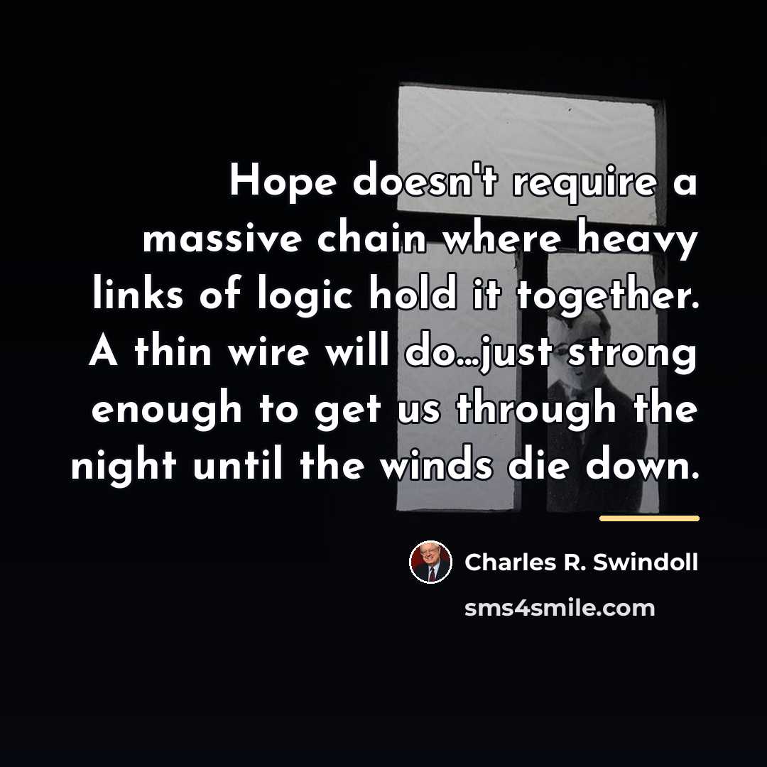 “Hope doesn't require a massive chain where heavy links of…” quote by Charles R. Swindoll