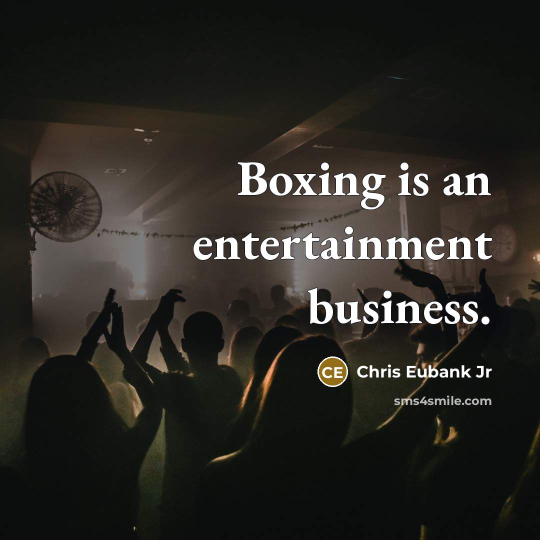 “Boxing is an entertainment business.…” quote by Chris Eubank Jr