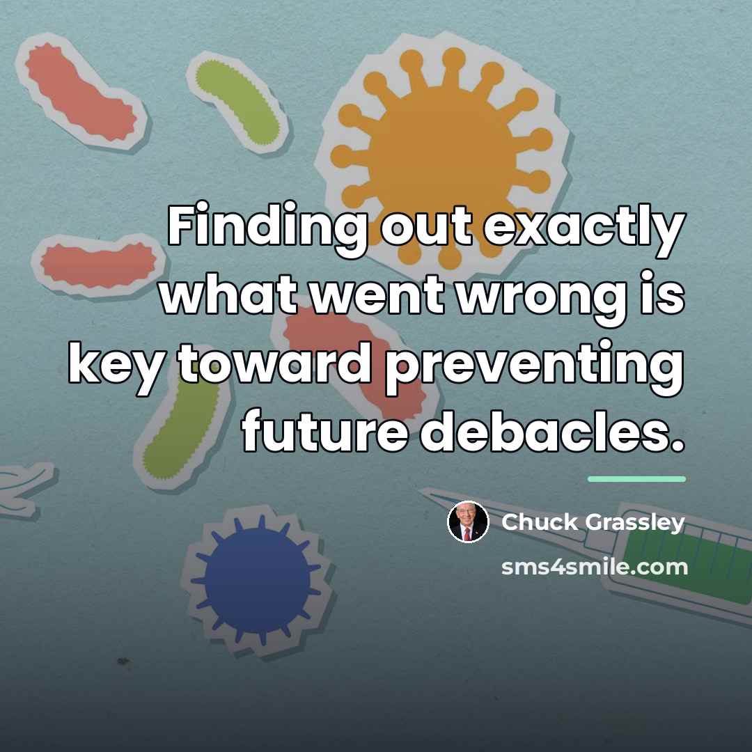 “Finding out exactly what went wrong is key toward preventing…” quote by Chuck Grassley
